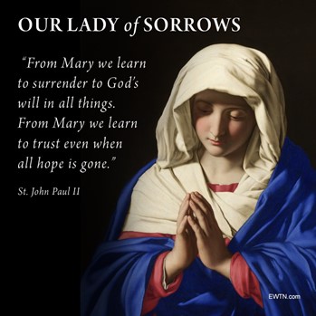 "From Mary we learn to surrender to God's will in all things. From Mary we learn to trust even when all hope is gone." - St John Paul II