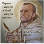 "If as person is seekig God, his beloved is seeking him more." - St John of the Cross